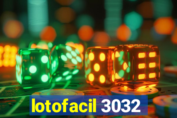 lotofacil 3032